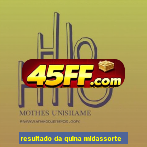 resultado da quina midassorte